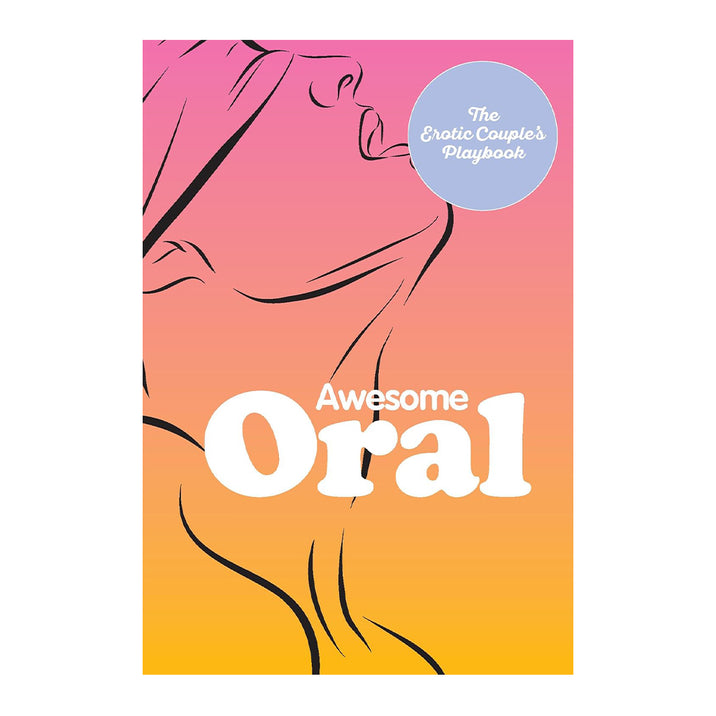Awesome Oral: The Erotic Couples Playbook