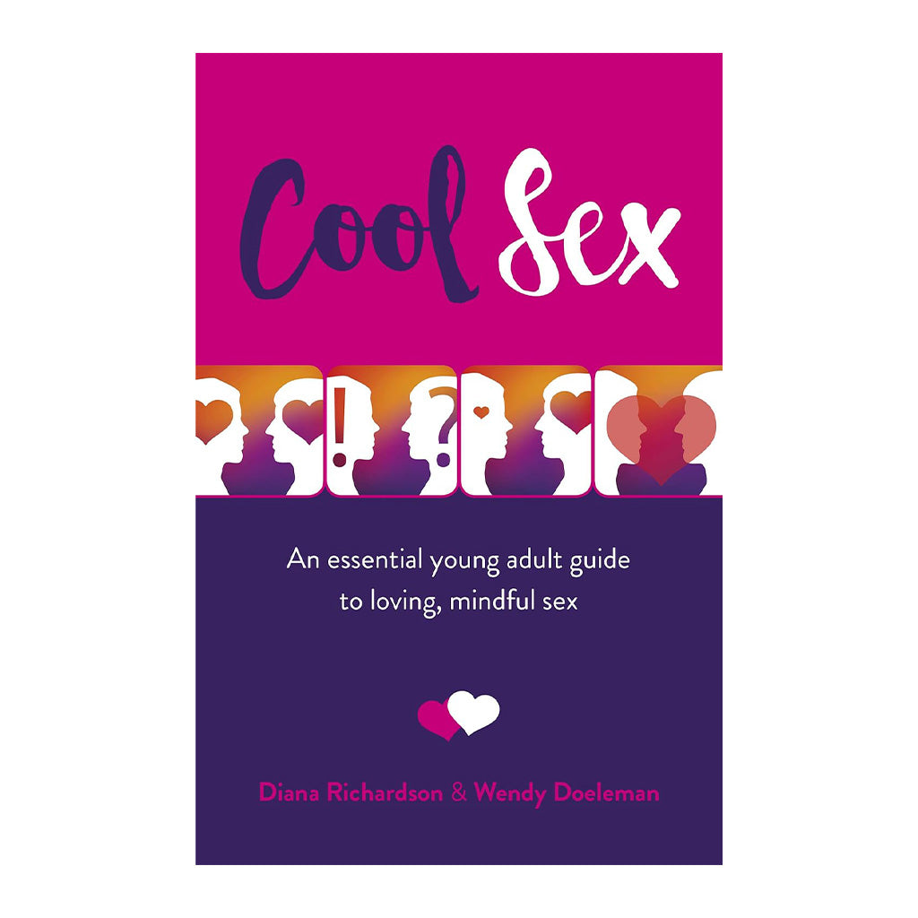 Cool Sex: An Essential Young Adult Guide to Loving, Mindful Sex