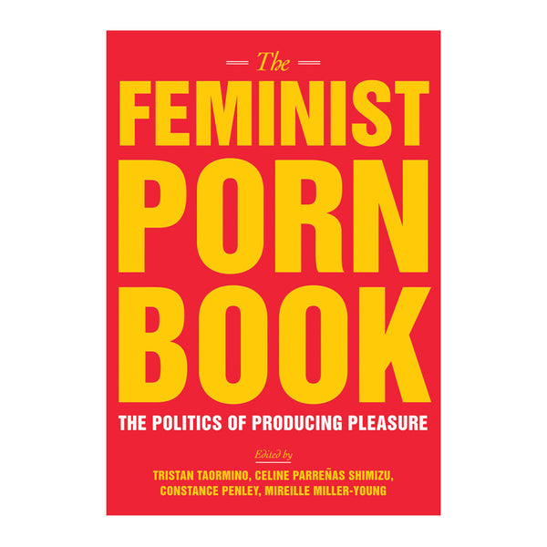 The Feminist Porn Book: The Politics of Producing Pleasure
