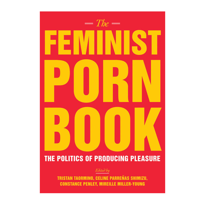 The Feminist Porn Book: The Politics of Producing Pleasure