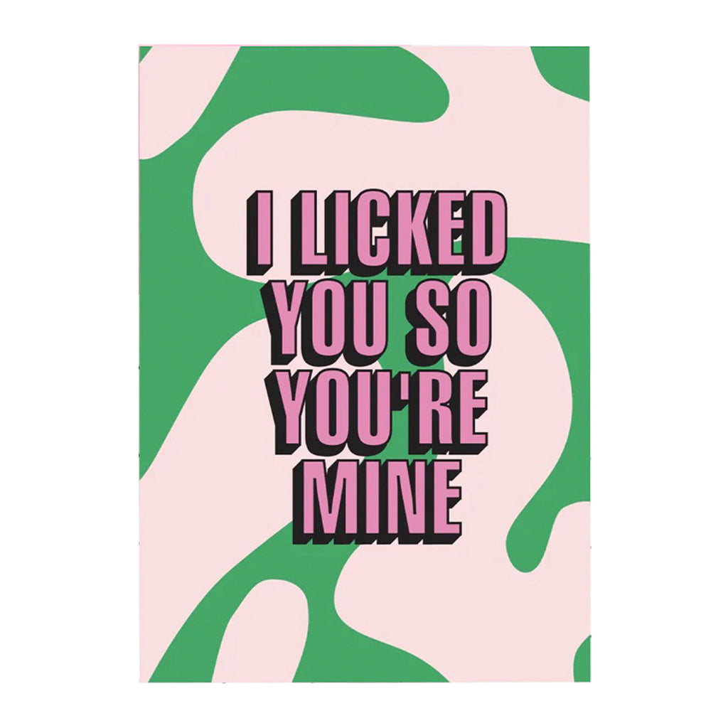 I Licked You So You're Mine Card