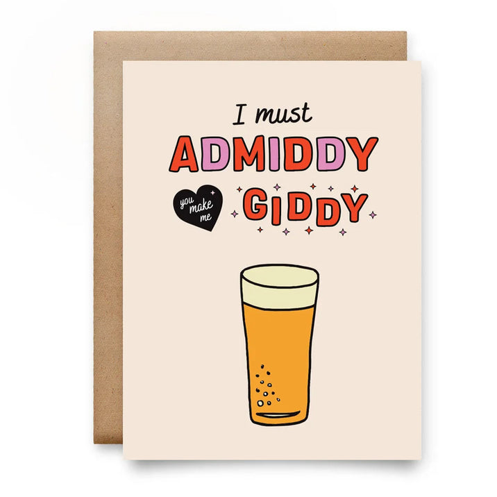 I Must Admiddy You Make Me Giddy Card