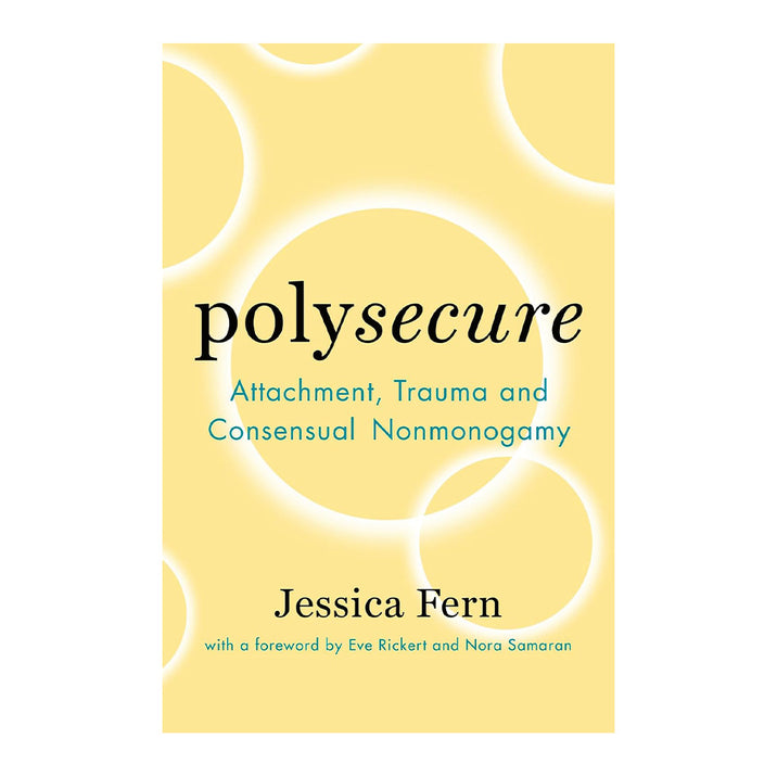 Polysecure: Attachment, Trauma and Consensual Non-Monogamy