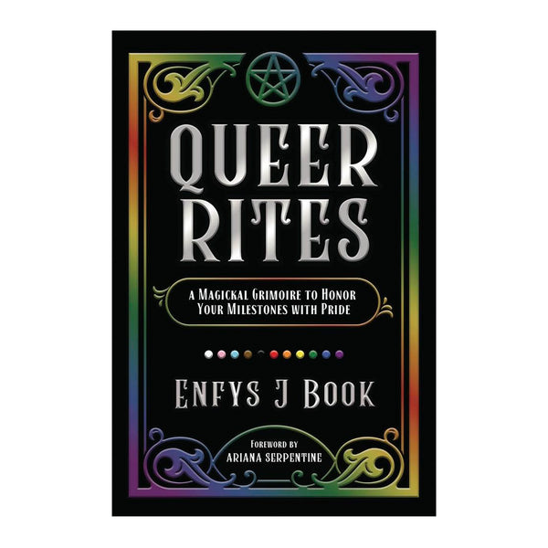 Queer Rites: A Magickal Grimoire to Honour Your Milestones with Pride
