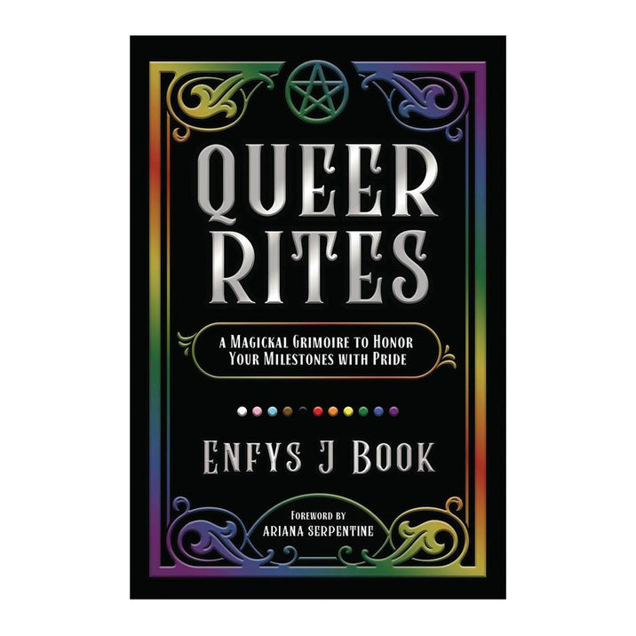 Queer Rites: A Magickal Grimoire to Honour Your Milestones with Pride