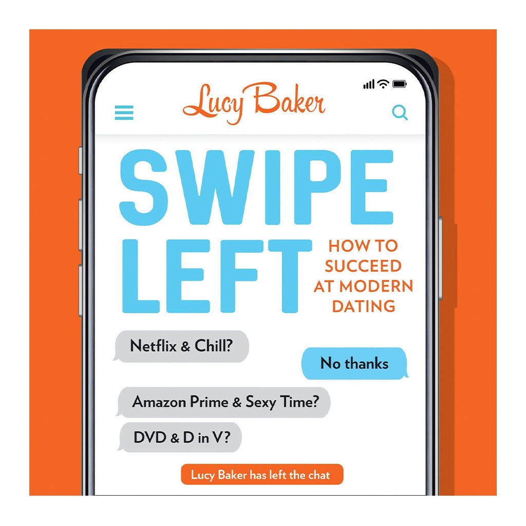 Swipe Left: How to Succeed at Modern Dating